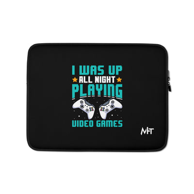 I was up all night playing Video Games Rima - Laptop Sleeve