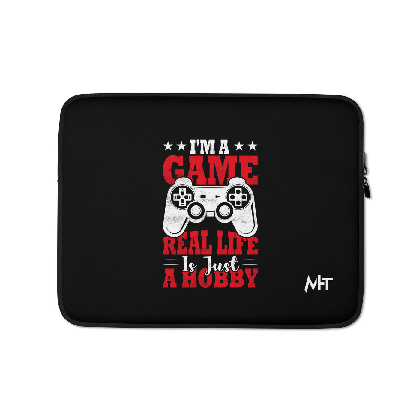 I am a Game; Real life is just a Hobby - Laptop Sleeve