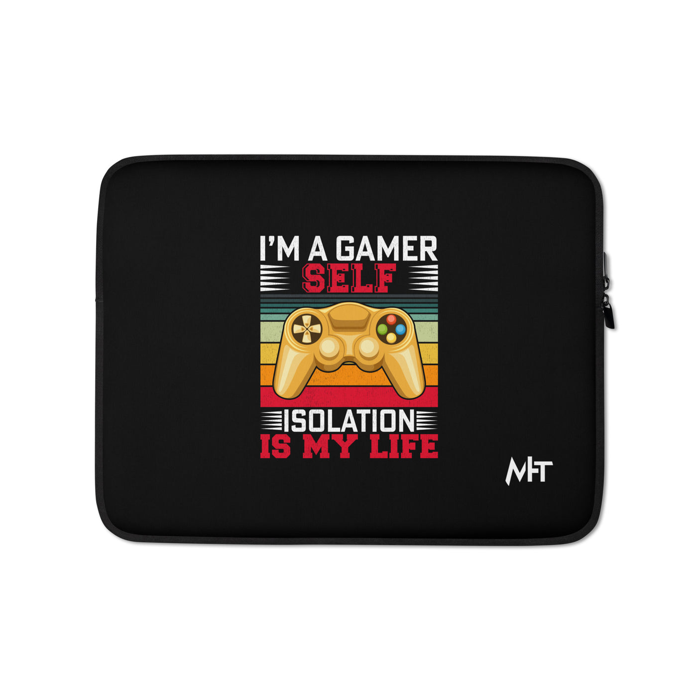 I am a Gamer; Self-isolation is my life - Laptop Sleeve