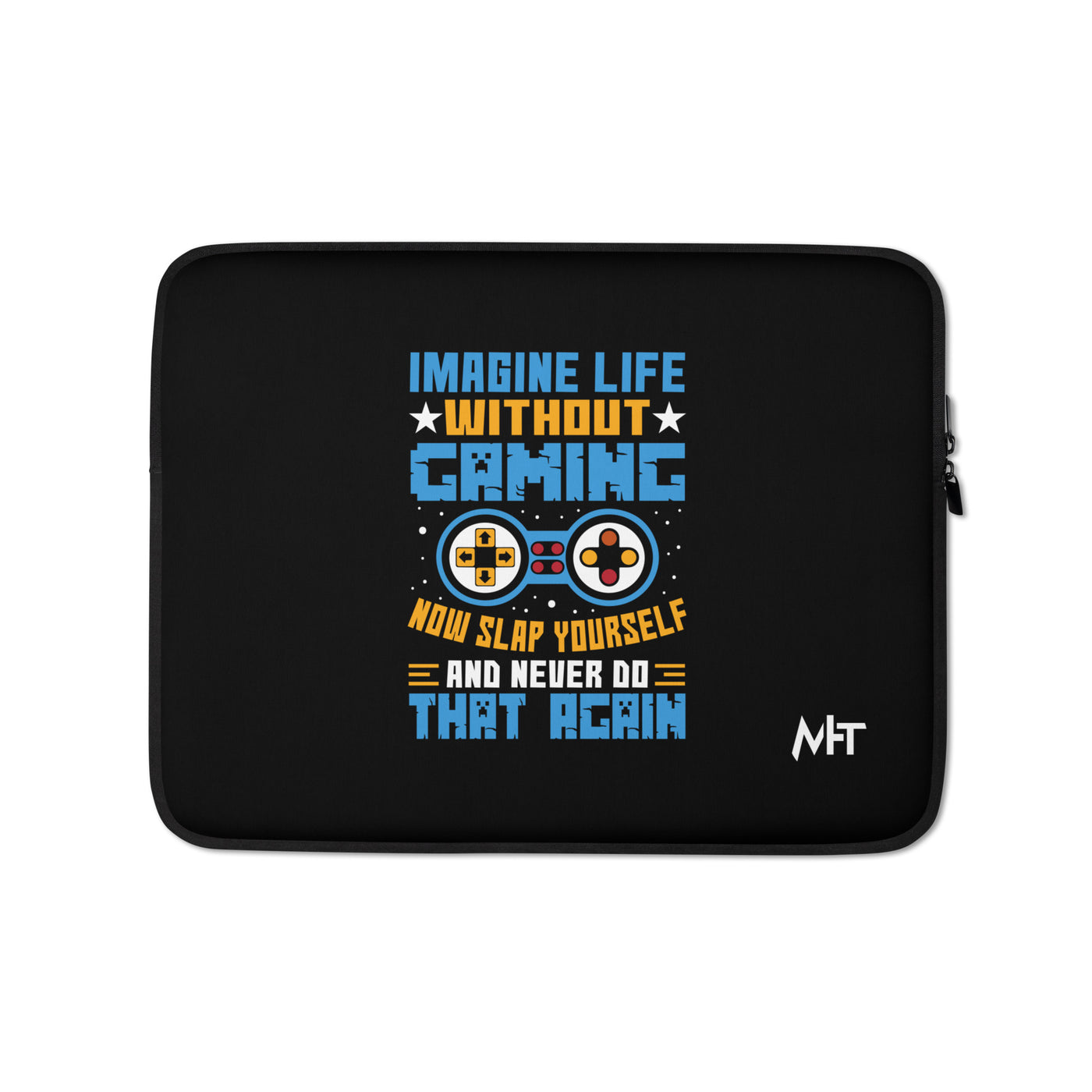Imagine Life Without Gaming Now Slap Yourself and Never Do that again Rima 15 - Laptop Sleeve