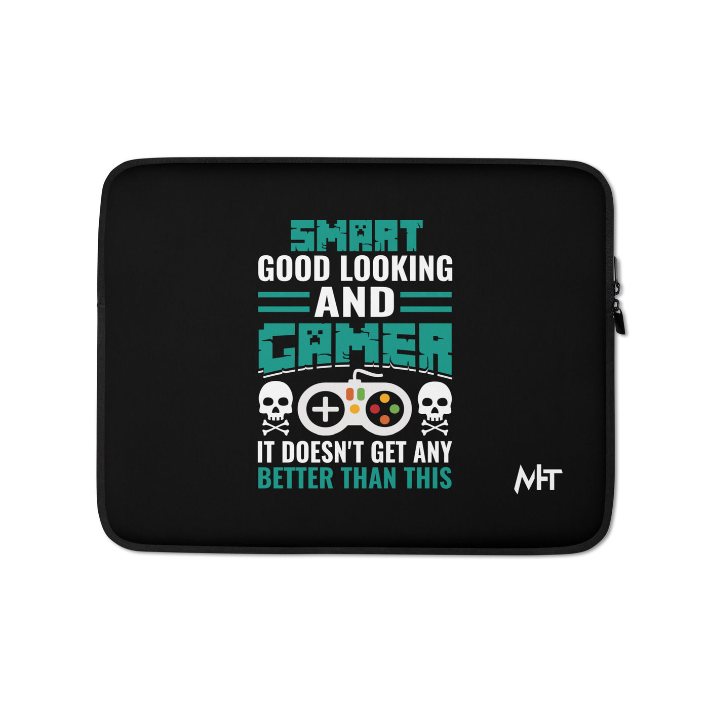 Smart Good Looking and Gamer; It Doesn't Get Any Better than this - Laptop Sleeve