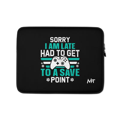Sorry I am late, I Have to Get to a Save Point ( RK ) - Laptop Sleeve