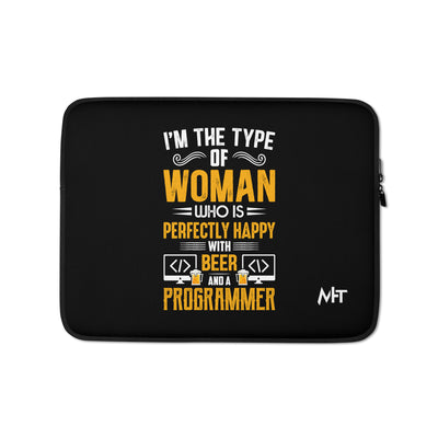I am the Type of Woman who is perfectly happy with Beer and a Programmer - Laptop Sleeve