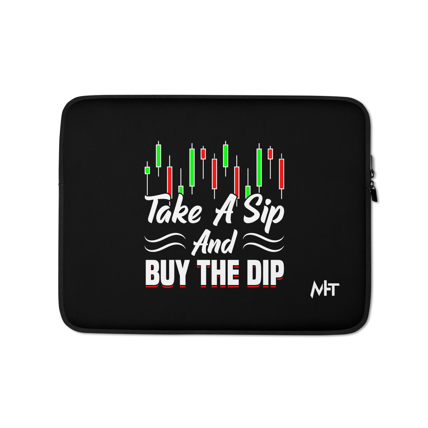 Take a Sip and Buy the Dip - Laptop Sleeve