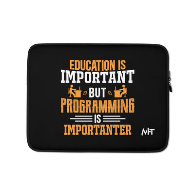 Education is important, but Programming is importanter - Laptop Sleeve