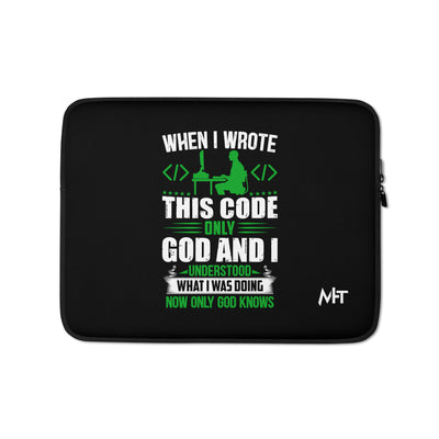 When I Wrote this code, only God and I Understood - Laptop Sleeve