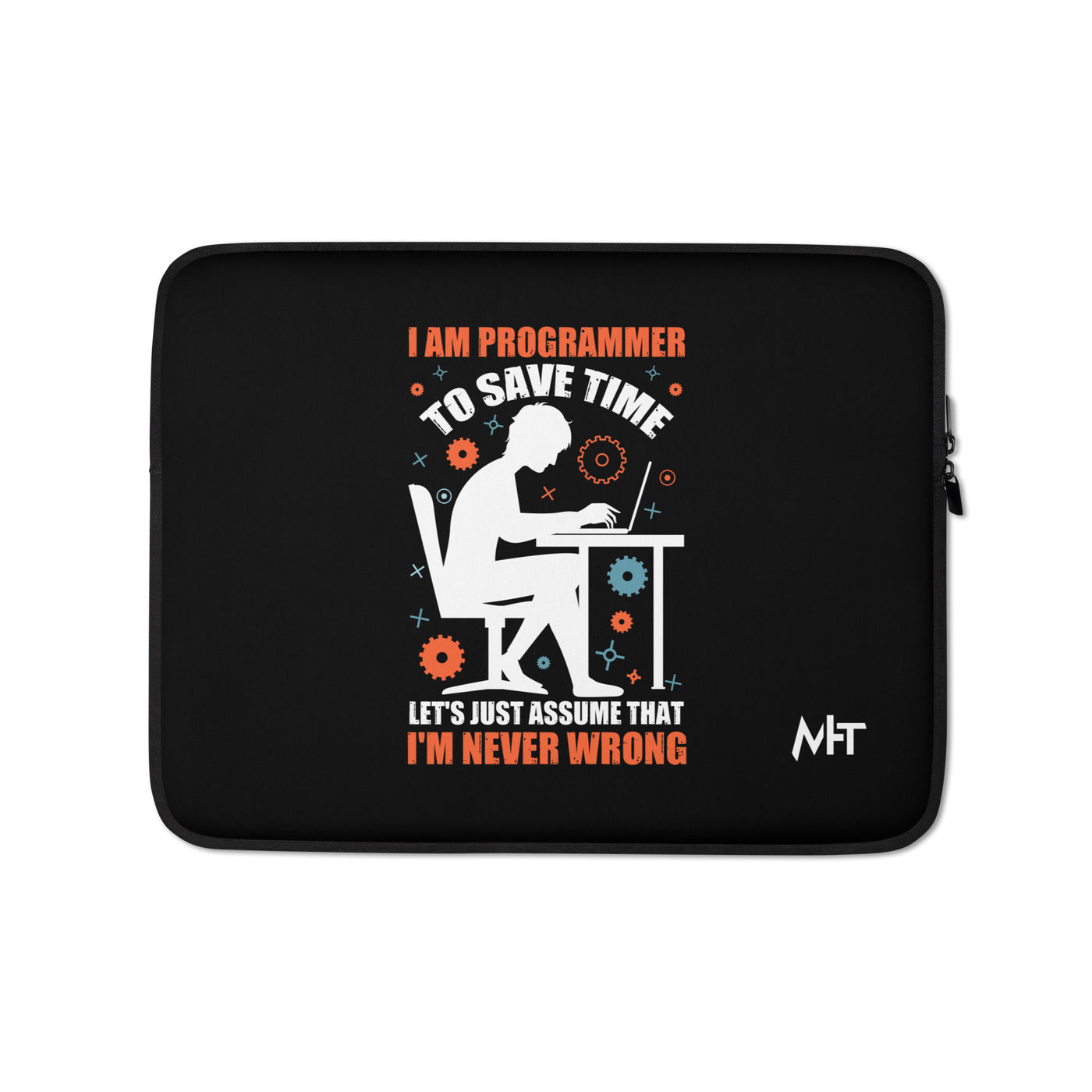 I am Programmer, to Save time, let's just Assume; I am never Wrong - Laptop Sleeve