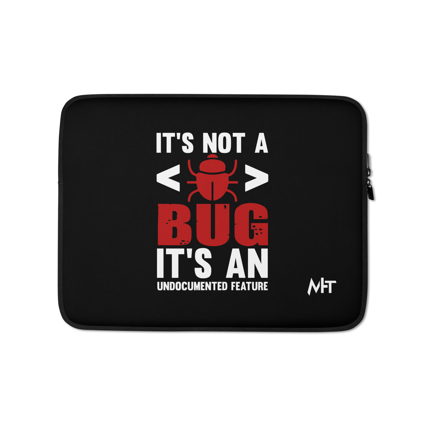 It's not a Bug; it's an Undocumented Feature - Laptop Sleeve