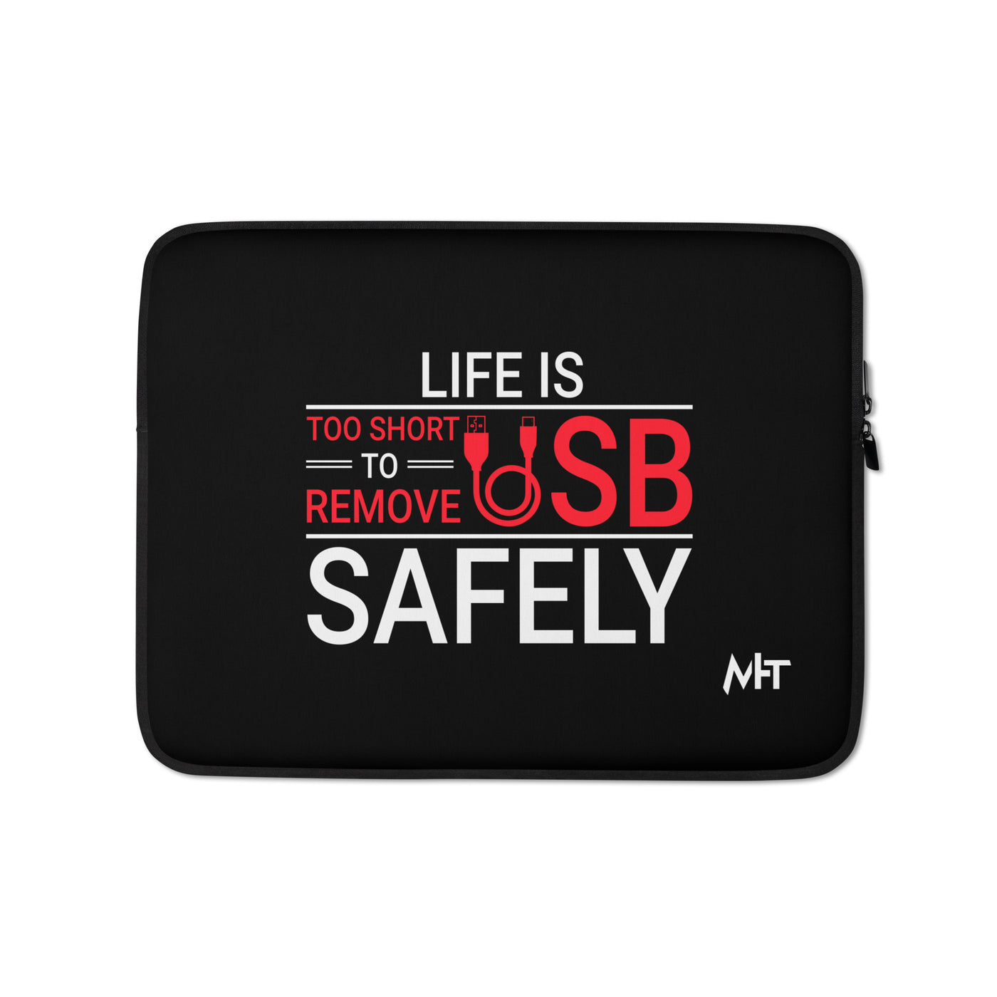 Life is too Short to Remove USB Safely - Laptop Sleeve