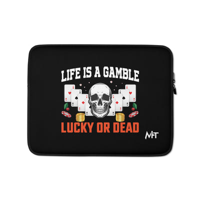 Life is a Gamble; Lucky or Dead - Laptop Sleeve