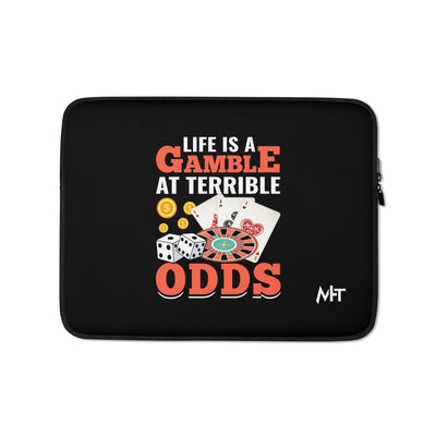 Life is a Gamble at terrible Odds - Laptop Sleeve