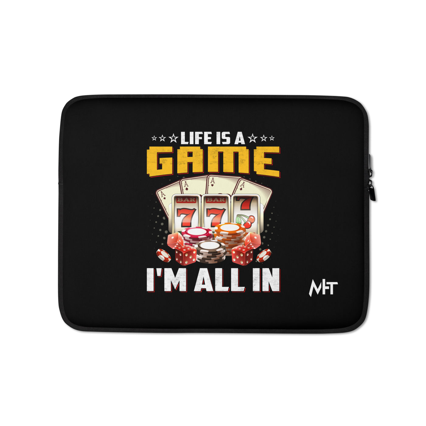 Life is a Game: I'm all in - Laptop Sleeve