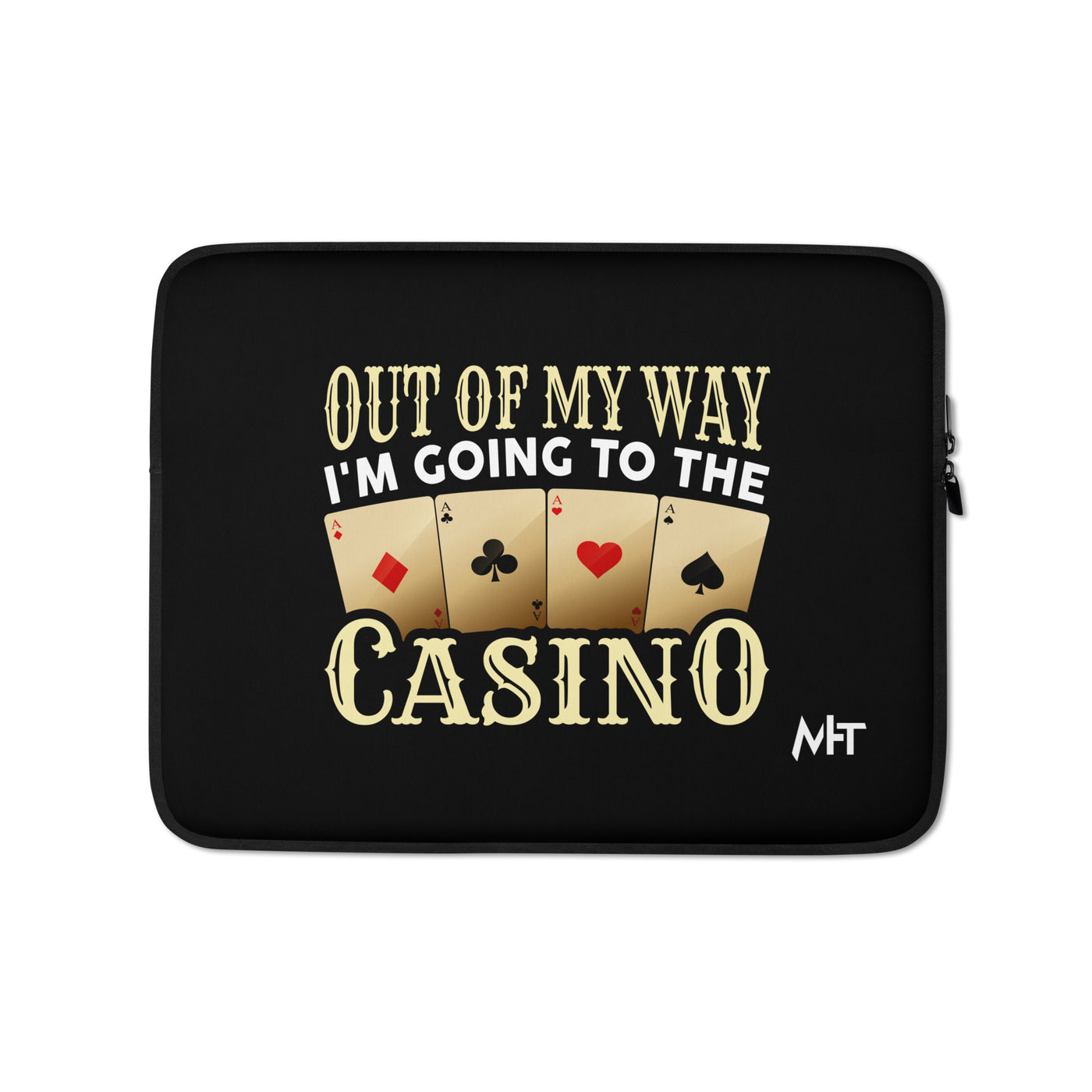 Out of My way; I am Going to the Casino - Laptop Sleeve