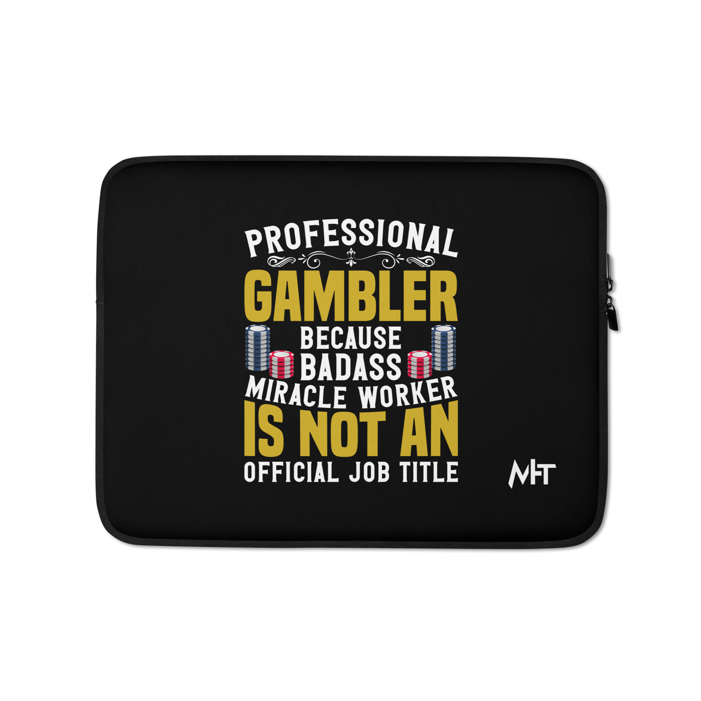 Professional Gambler because Badass Miracle Worker is an official Job Title - Laptop Sleeve