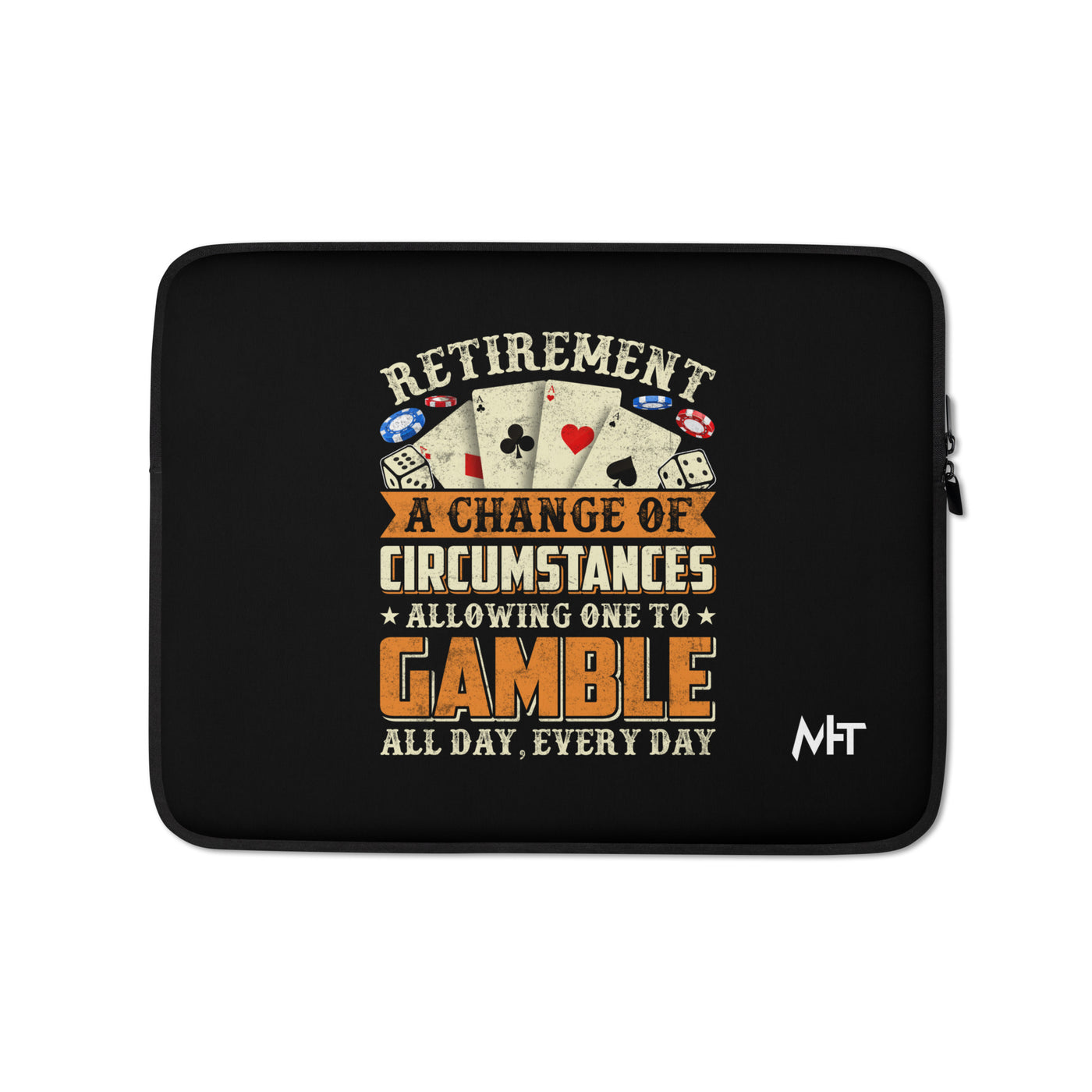 Retirement ; a Change of Circumstance allowing One to Gamble all day everyday - Laptop Sleeve