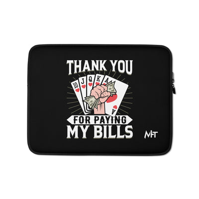 Thank you for Paying my bills - Laptop Sleeve