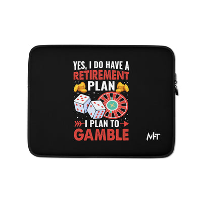 I Have a Retirement Plan; I Plan to Gamble - Laptop Sleeve
