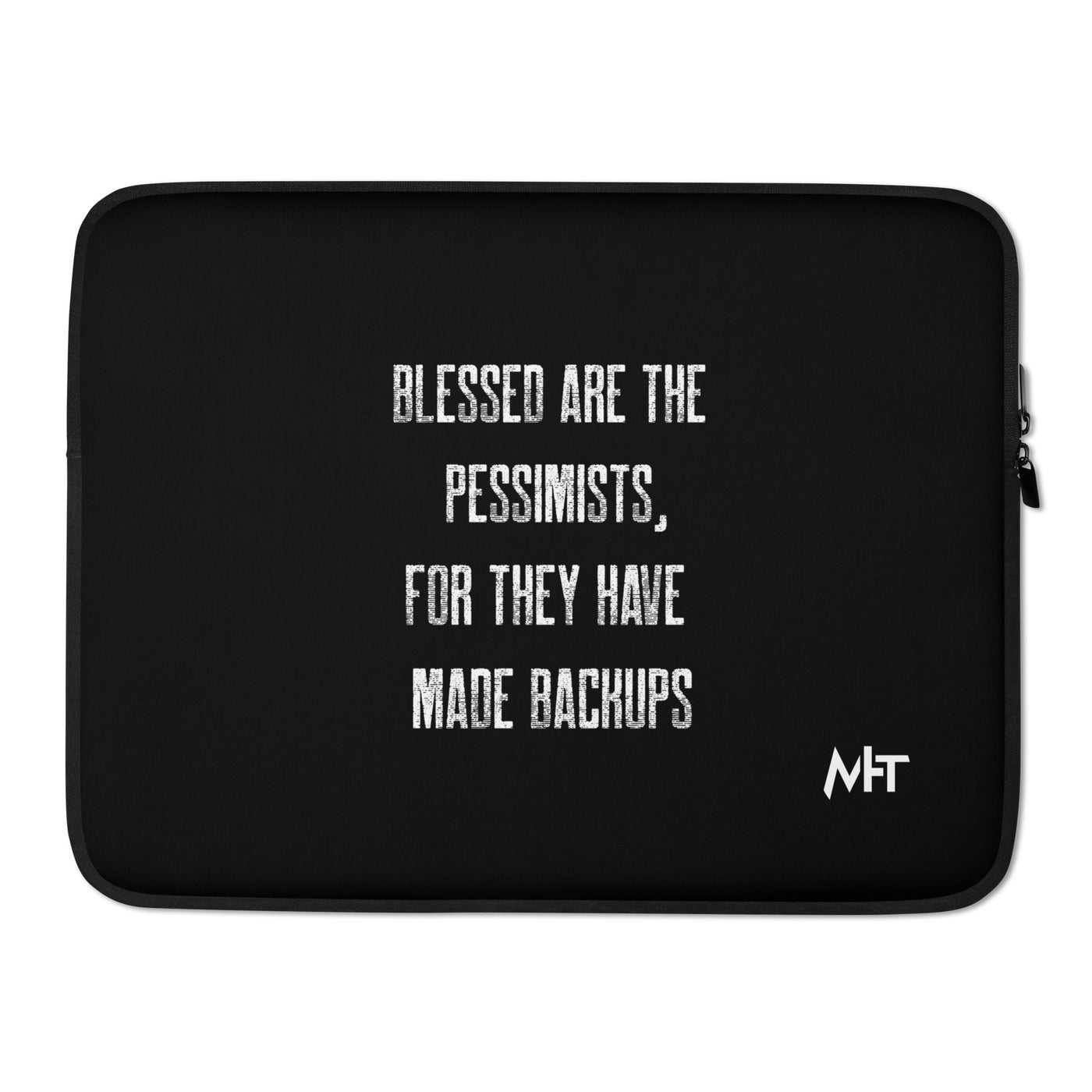 Blessed are the pessimists for they have made backups -Laptop Sleeve