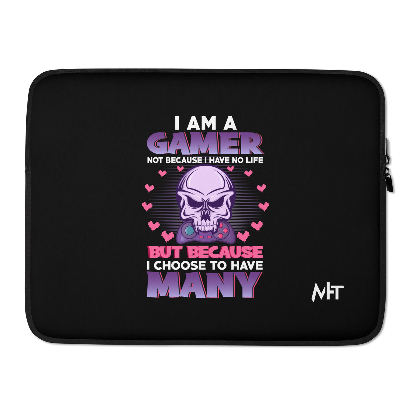 I am a Gamer not because I have no life ( Purple text ) - Laptop Sleeve