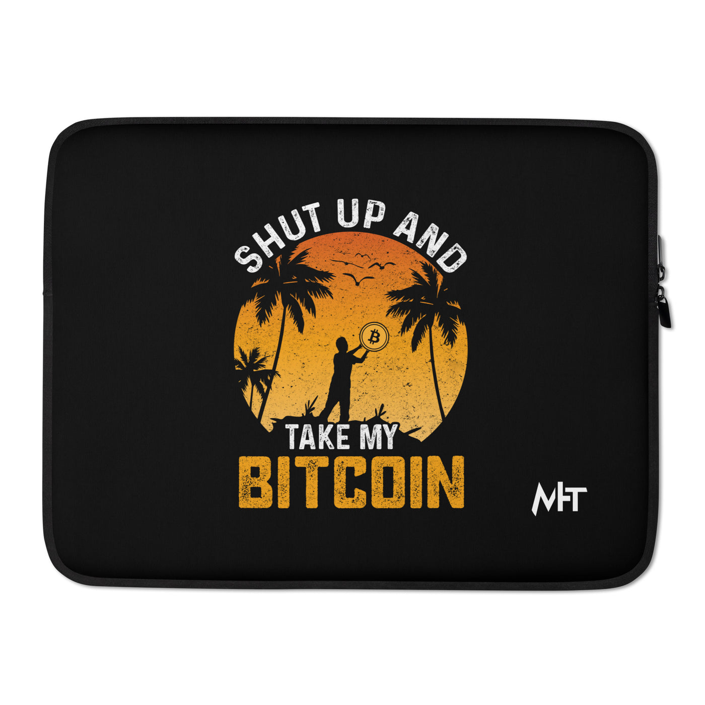 Shut Up and Take my Bitcoin - Laptop Sleeve