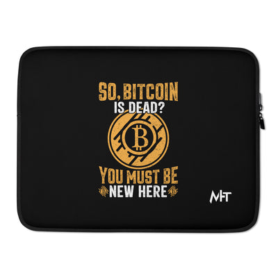 So, Bitcoin is Dead? You must be new here - Laptop Sleeve
