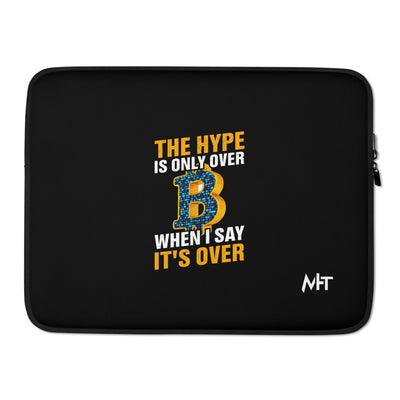Bitcoin: The Hype is only over, when I said it's over - Laptop Sleeve