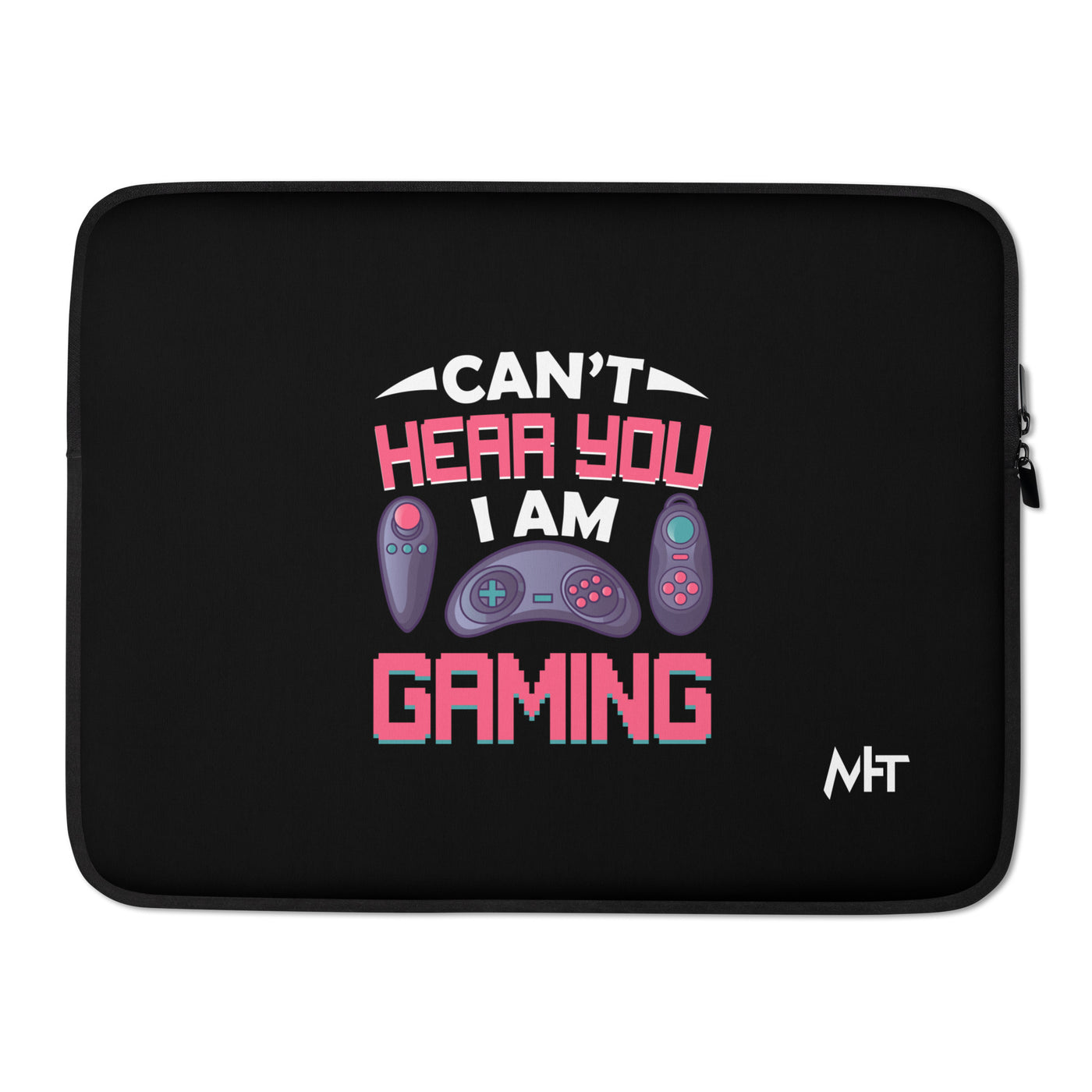 Can't Hear you, I am Gaming - Laptop Sleeve