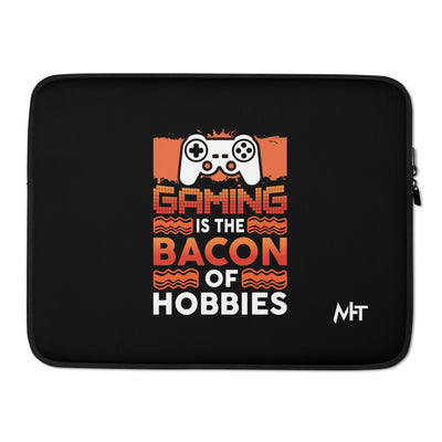 Gaming is the Bacon of Hobbies - Laptop Sleeve