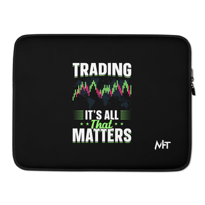 Trading it is all that matters - Laptop Sleeve