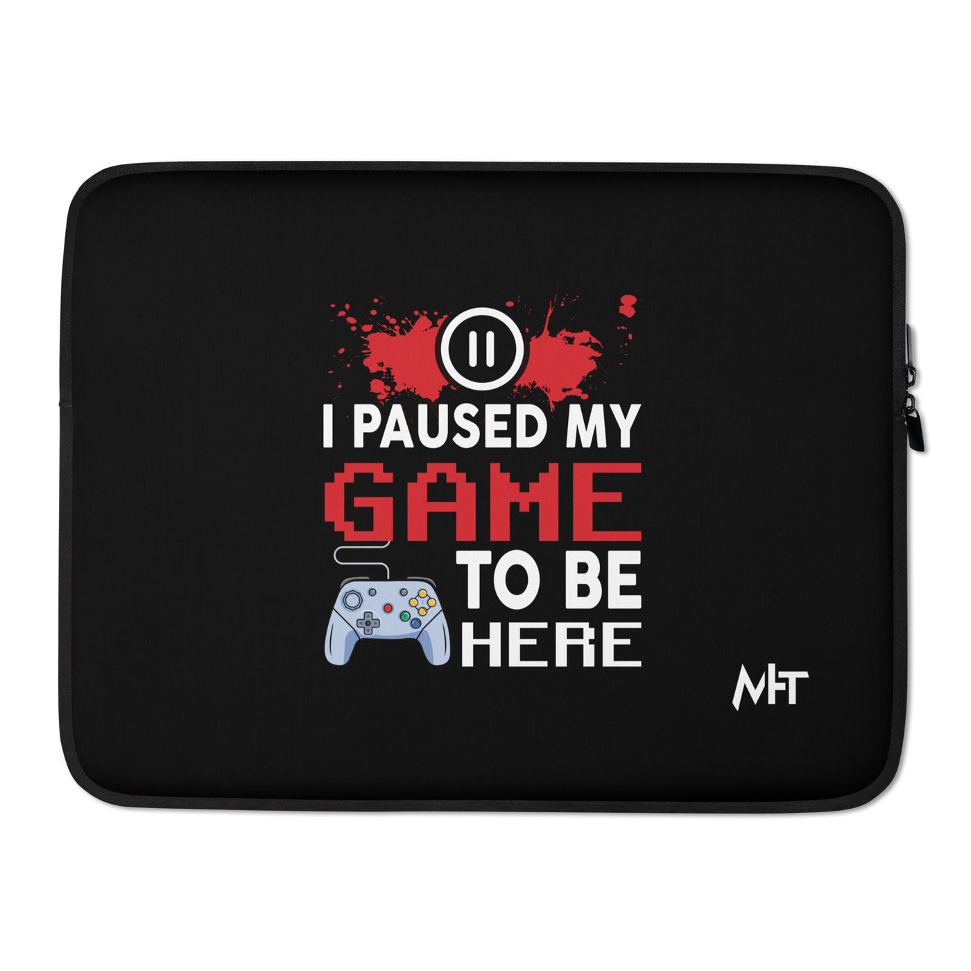 I Paused my Game to be here ( red pixelated text ) - Laptop Sleeve