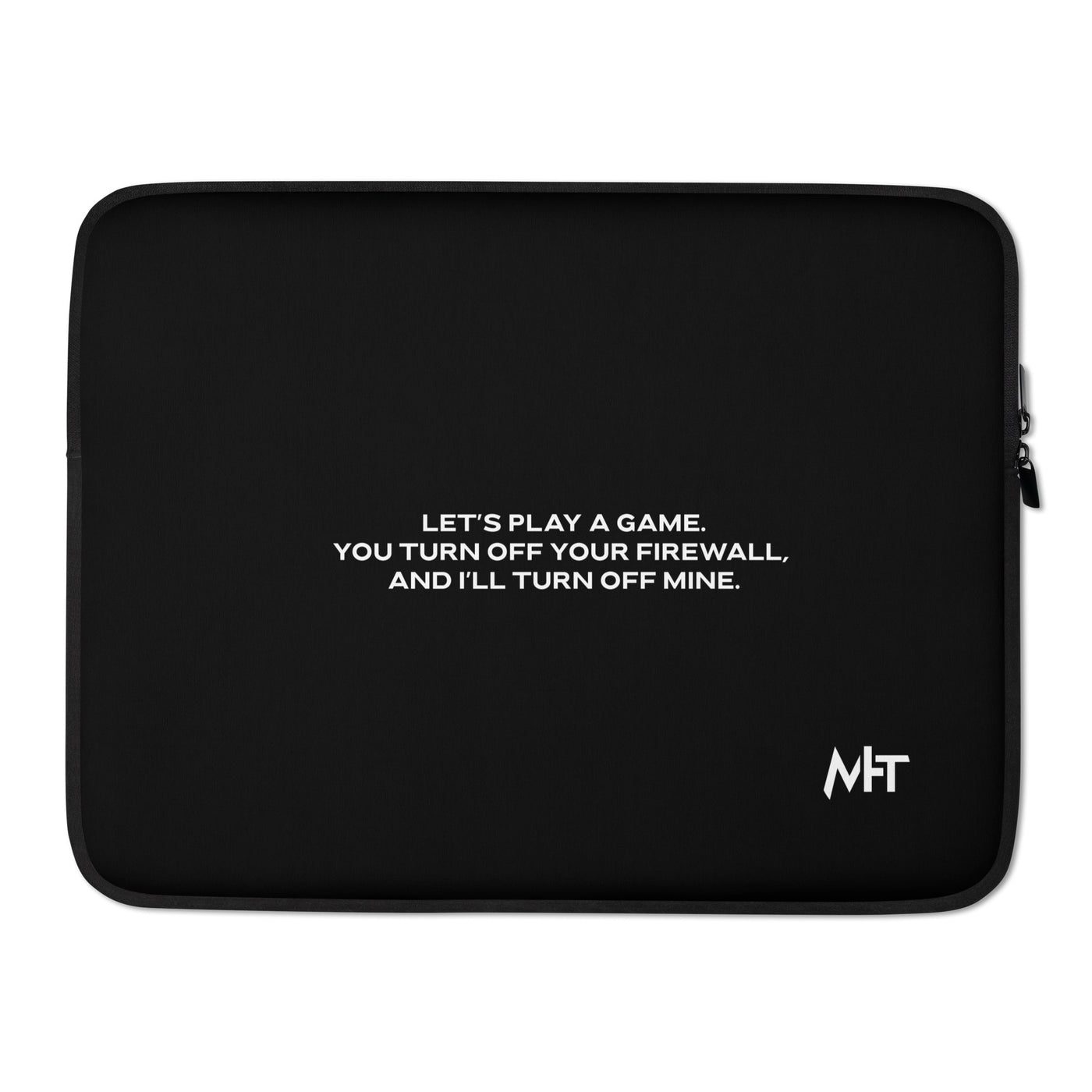 Let's Play a game: You Turn off your firewall and I'll Turn off mine - Laptop Sleeve