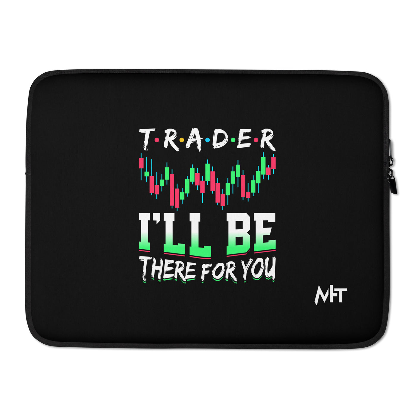 Trader: I'll be there for you - Laptop Sleeve