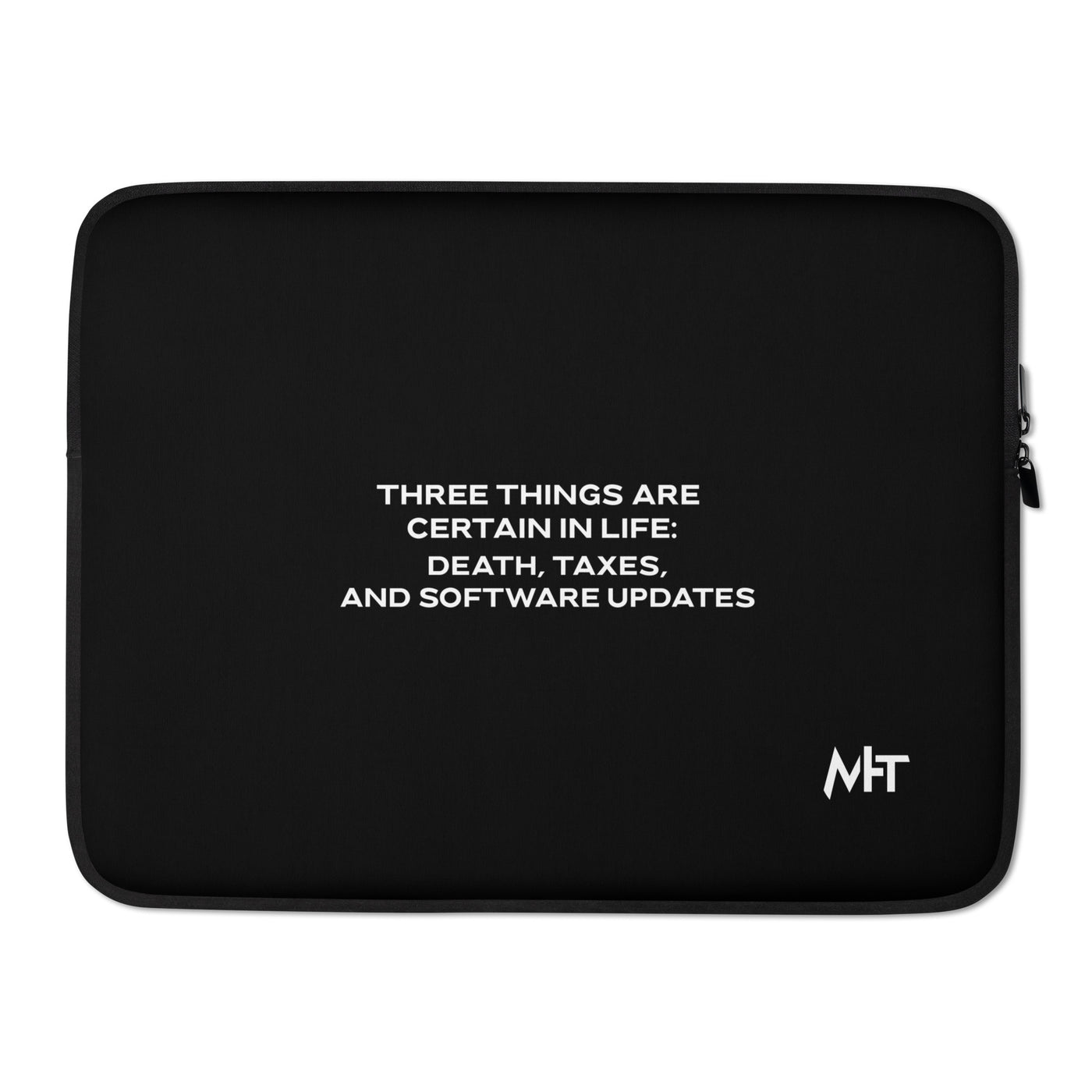 Three Things are certain in life Death, Taxes and Software Updates V1 - Laptop Sleeve