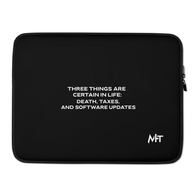 Three Things are certain in life Death, Taxes and Software Updates V1 - Laptop Sleeve