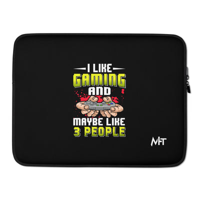 I Like Gaming and Maybe Like 3 People - Laptop Sleeve