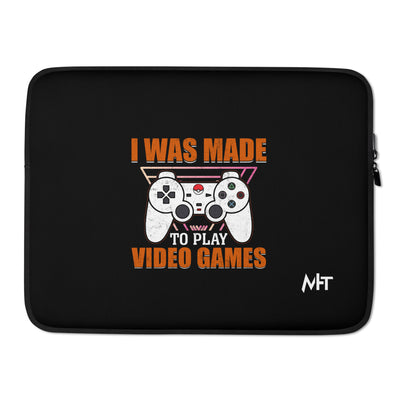 I was Made to Play Video Games - Laptop Sleeve