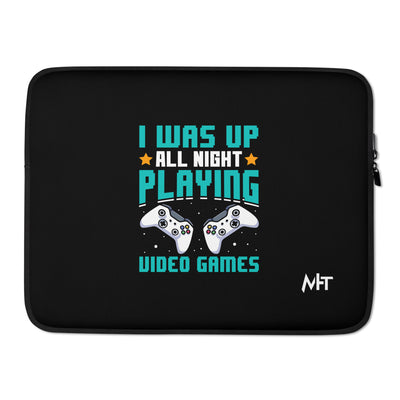 I was up all night playing Video Games Rima - Laptop Sleeve