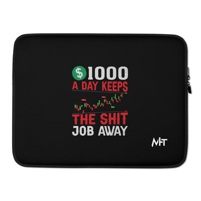 1000 A Day Keeps the Shit Job Away - Laptop Sleeve