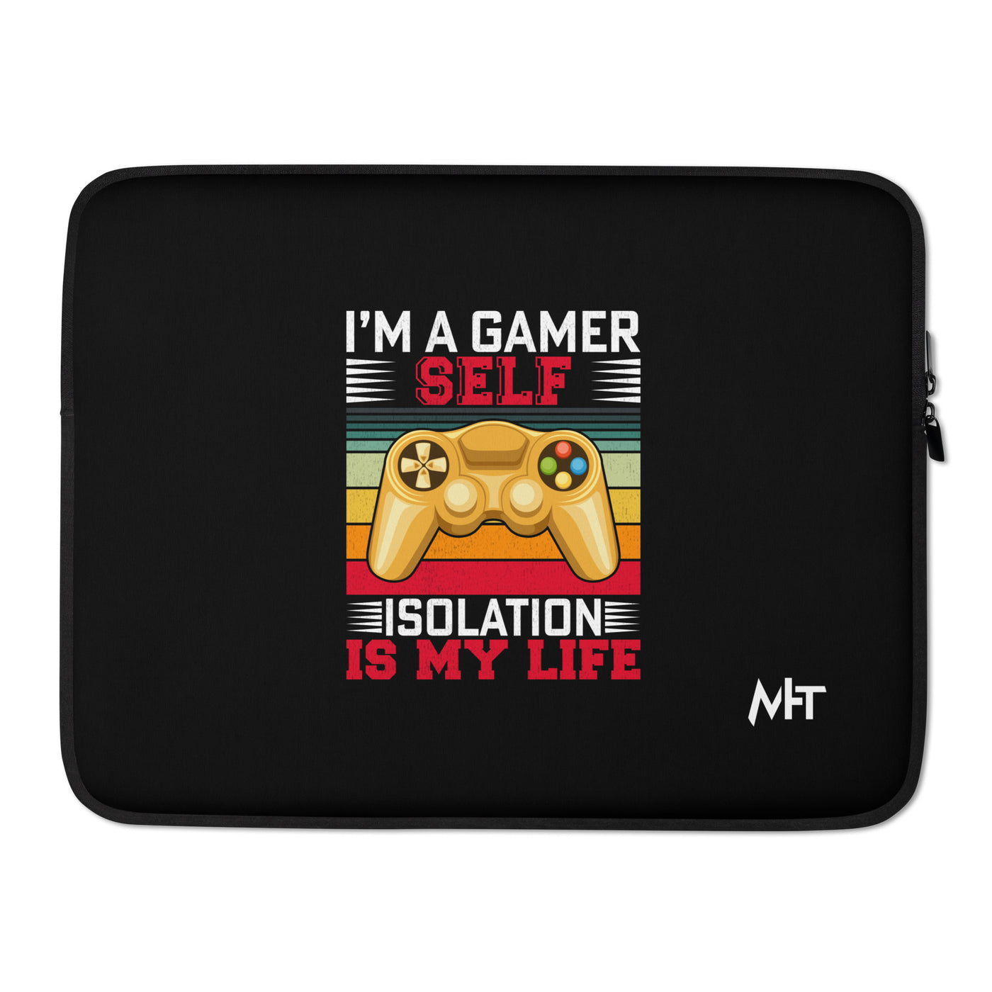 I am a Gamer; Self-isolation is my life - Laptop Sleeve