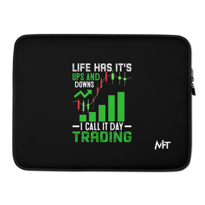 Life Has it's ups and down; I Call it Day Trading - Laptop Sleeve