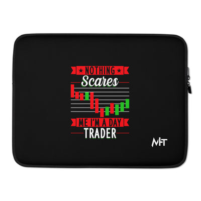 Nothing Scares me; I Am a Day Trader - Laptop Sleeve
