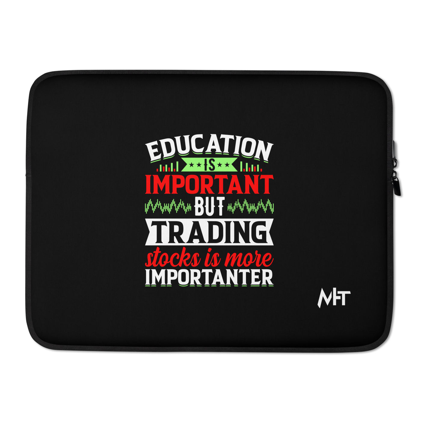 Education is important but trading stocks is more importanter - Laptop Sleeve