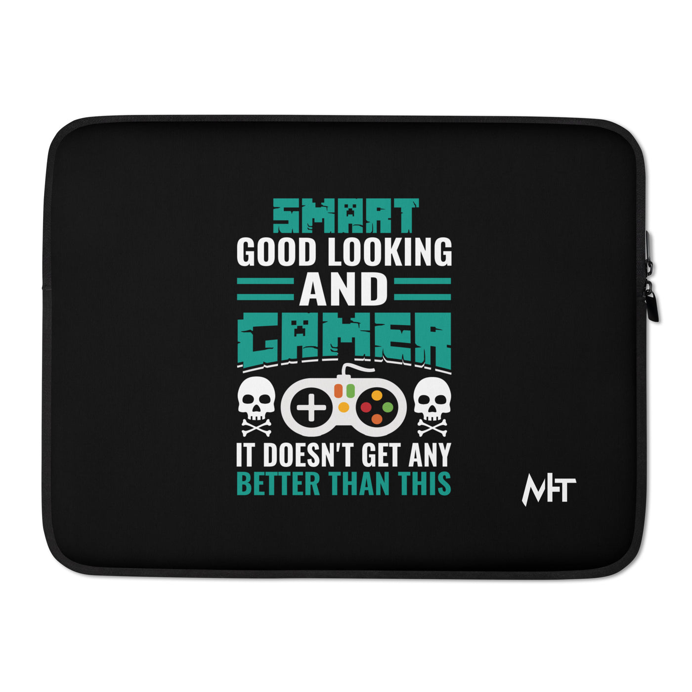 Smart Good Looking and Gamer; It Doesn't Get Any Better than this - Laptop Sleeve