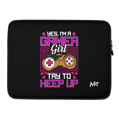 Yes, I'm a Gamer Girl try to Keep Up Shagor - Laptop Sleeve