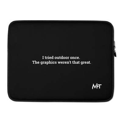 I Tried outdoor once, but the Graphics Weren't that good - Laptop Sleeve