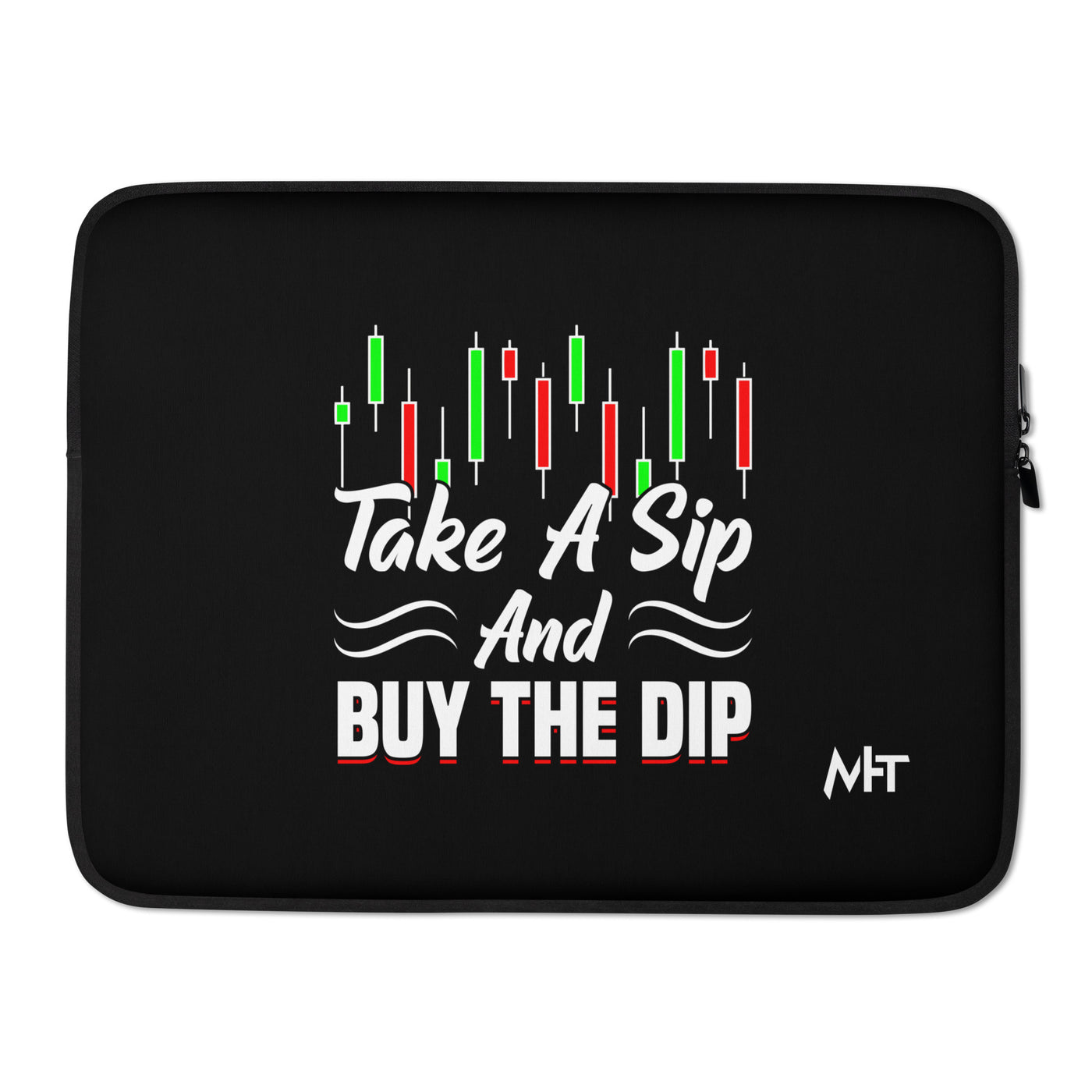 Take a Sip and Buy the Dip - Laptop Sleeve