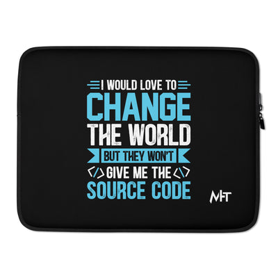 I would Love to Change the world, but they won't Give me the Source Code V1 - Laptop Sleeve