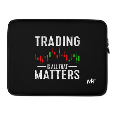 Trading is all that Matters - Laptop Sleeve