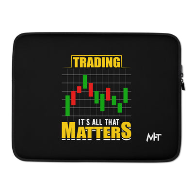 Trading; It's all that Matters V1 - Laptop Sleeve