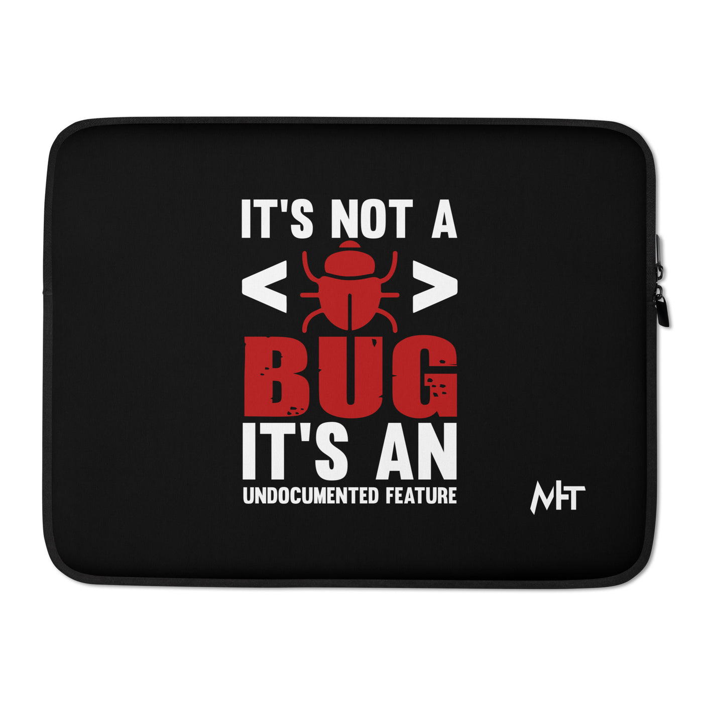 It's not a Bug; it's an Undocumented Feature - Laptop Sleeve
